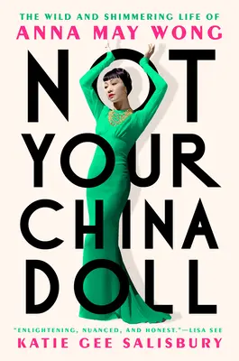 Nicht deine China-Puppe: Das wilde und schillernde Leben der Anna May Wong - Not Your China Doll: The Wild and Shimmering Life of Anna May Wong