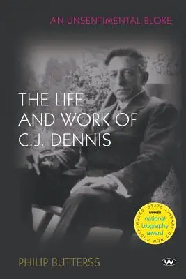 Ein unsentimentaler Kerl: Das Leben und Werk von C.J. Dennis - An Unsentimental Bloke: The life and work of C.J. Dennis