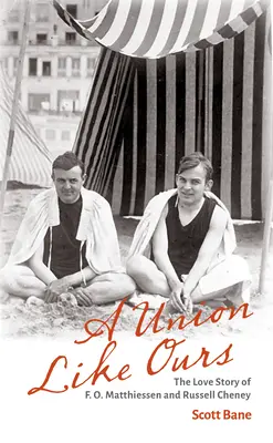 Eine Union wie die unsere: Die Liebesgeschichte von F. O. Matthiessen und Russell Cheney - A Union Like Ours: The Love Story of F. O. Matthiessen and Russell Cheney
