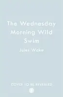 Mittwochmorgens wildes Schwimmen - Wednesday Morning Wild Swim