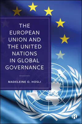 Die Europäische Union und die Vereinten Nationen in der Global Governance - The European Union and the United Nations in Global Governance