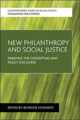 Neue Philanthropie und soziale Gerechtigkeit: Debatte über den konzeptionellen und politischen Diskurs - New Philanthropy and Social Justice: Debating the Conceptual and Policy Discourse
