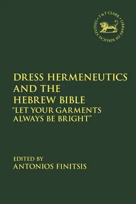 Kleiderhermeneutik und die hebräische Bibel: Lass deine Kleider immer hell sein - Dress Hermeneutics and the Hebrew Bible: Let Your Garments Always Be Bright