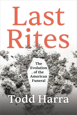 Letzte Ölung: Die Entwicklung der amerikanischen Bestattung - Last Rites: The Evolution of the American Funeral