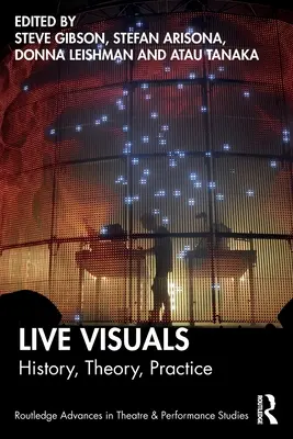 Live-Visualisierungen: Geschichte, Theorie, Praxis - Live Visuals: History, Theory, Practice