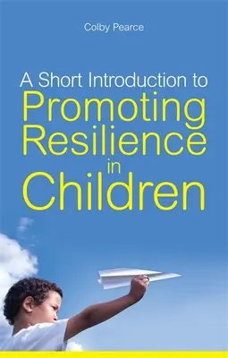 Eine kurze Einführung in die Förderung der Resilienz bei Kindern - A Short Introduction to Promoting Resilience in Children