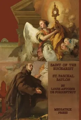 Der Heilige der Eucharistie: Der heilige Paschal Baylon: Heiliger: Der heilige Paschalis Baylon - The Saint of the Eucharist: Saint Paschal Baylon: Saint: St. Paschal Baylon