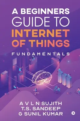 Leitfaden für Einsteiger in das Internet der Dinge: Grundlagen - A Beginners Guide to Internet of Things: Fundamentals