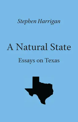 Ein natürlicher Staat: Essays über Texas - A Natural State: Essays on Texas