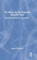 Sechs Stationen der Nationalen Sicherheitstour: Kriegsführungsökonomien neu denken - Six Stops on the National Security Tour: Rethinking Warfare Economies