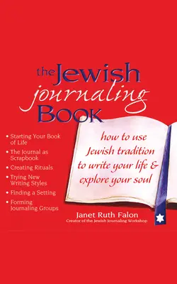 Das jüdische Tagebuch-Buch: Wie man die jüdische Tradition nutzt, um sein Leben zu schreiben und seine Seele zu erforschen - The Jewish Journaling Book: How to Use Jewish Tradition to Write Your Life & Explore Your Soul