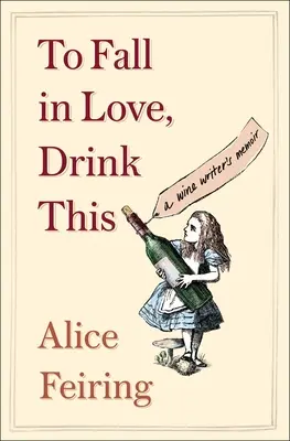 Zum Verlieben, trink das: Die Memoiren einer Weinautorin - To Fall in Love, Drink This: A Wine Writer's Memoir