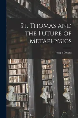 Der hl. Thomas und die Zukunft der Metaphysik - St. Thomas and the Future of Metaphysics