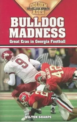 Bulldog-Wahnsinn: Das goldene Zeitalter des Georgia Football - Bulldog Madness: Golden Ages of Georgia Football
