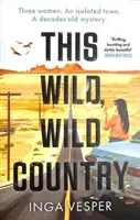 Dieses wilde, wilde Land - Vom Autor von Der lange, lange Nachmittag - This Wild, Wild Country - From the author of The Long, Long Afternoon