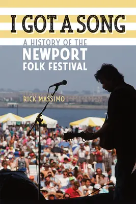 Ich habe ein Lied: Eine Geschichte des Newport Folk Festivals - I Got a Song: A History of the Newport Folk Festival