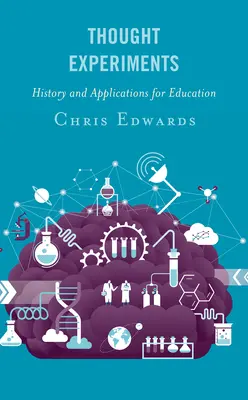 Gedankenexperimente: Geschichte und Anwendungen für die Bildung - Thought Experiments: History and Applications for Education