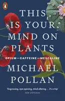 Das ist dein Geist auf Pflanzen - Opium-Koffein-Meskalin - This Is Your Mind On Plants - Opium-Caffeine-Mescaline