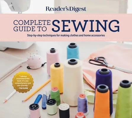 Reader's Digest Vollständige Anleitung zum Nähen: Schritt-für-Schritt-Techniken zur Herstellung von Kleidung und Wohnaccessoires - Reader's Digest Complete Guide to Sewing: Step by Step Techniques for Making Clothes and Home Accessories