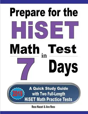 Vorbereitung auf den HiSET Mathetest in 7 Tagen: Ein Schnellstudienbuch mit zwei HiSET-Mathe-Übungstests in voller Länge - Prepare for the HiSET Math Test in 7 Days: A Quick Study Guide with Two Full-Length HiSET Math Practice Tests