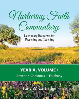 Nurturing Faith Commentary, Jahr A, Band 1: Materialien zum Lektionar für Predigt und Unterricht: Advent, Weihnachten, Epiphanie - Nurturing Faith Commentary, Year A, Volume 1: Lectionary Resources for Preaching and Teaching-Advent, Christmas, Epiphany