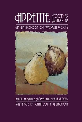 Appetit: Essen als Metapher: Eine Anthologie von Dichterinnen - Appetite: Food as Metaphor: An Anthology of Women Poets