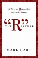 Der R-Vater: 14 Wege, auf das Vaterunser zu antworten - The R Father: 14 Ways to Respond to the Lord's Prayer