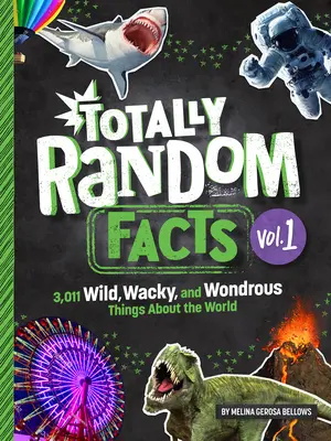 Totally Random Facts Band 1: 3.128 wilde, verrückte und wundersame Dinge über die Welt - Totally Random Facts Volume 1: 3,128 Wild, Wacky, and Wondrous Things about the World