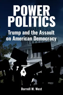 Machtpolitik: Trump und der Angriff auf die amerikanische Demokratie - Power Politics: Trump and the Assault on American Democracy