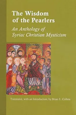 Die Weisheit der Perlenmacher: Eine Anthologie der syrisch-christlichen Mystik - Wisdom of the Pearlers: An Anthology of Syriac Christian Mysticism