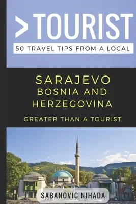 Greater Than a Tourist- Sarajevo Bosnien und Herzegowina: 50 Reisetipps von einem Einheimischen - Greater Than a Tourist- Sarajevo Bosnia and Herzegovina: 50 Travel Tips from a Local