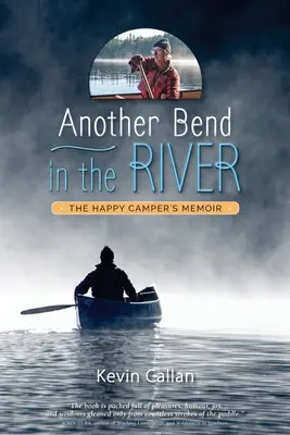 Another Bend in the River, die Erinnerungen eines glücklichen Campers - Another Bend in the River, the Happy Camper's Memoir