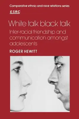 White Talk Black Talk: Rassenübergreifende Freundschaft und Kommunikation unter Jugendlichen - White Talk Black Talk: Inter-Racial Friendship and Communication Amongst Adolescents