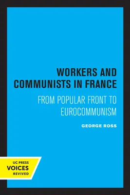 Arbeiter und Kommunisten in Frankreich: Von der Volksfront zum Eurokommunismus - Workers and Communists in France: From Popular Front to Eurocommunism