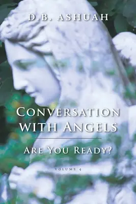 Gespräch mit den Engeln: Sind Sie bereit? Band IV - Conversation with Angels: Are You Ready?: Volume IV