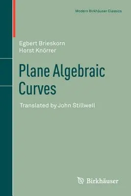 Ebene algebraische Kurven: Übersetzt von John Stillwell - Plane Algebraic Curves: Translated by John Stillwell