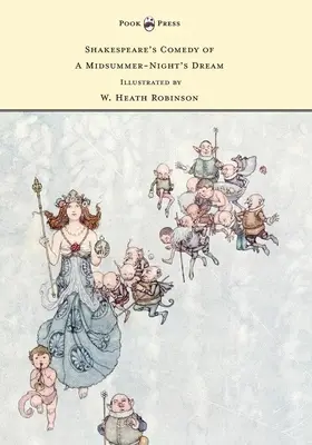 Shakespeares Komödie Ein Sommernachtstraum - illustriert von W. Heath Robinson - Shakespeare's Comedy of A Midsummer-Night's Dream - Illustrated by W. Heath Robinson