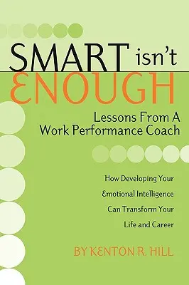 Klug ist nicht genug: Lektionen von einem Work Performance Coach - Smart Isn't Enough: Lessons from a Work Performance Coach