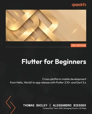 Flutter für Einsteiger - Dritte Auflage: Plattformübergreifende mobile Entwicklung von Hello, World! bis zur App-Veröffentlichung mit Flutter 3.10+ und Dart 3.x - Flutter for Beginners - Third Edition: Cross-platform mobile development from Hello, World! to app release with Flutter 3.10+ and Dart 3.x