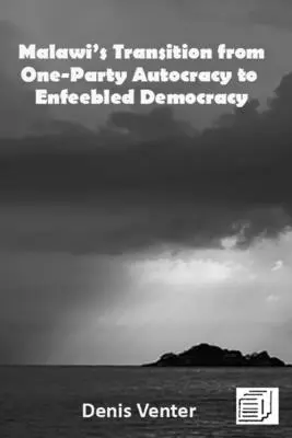 Malawis Übergang von einer Einparteien-Autokratie zu einer entmündigten Demokratie - Malawi's Transition from One-Party Autocracy to Enfeebled Democracy
