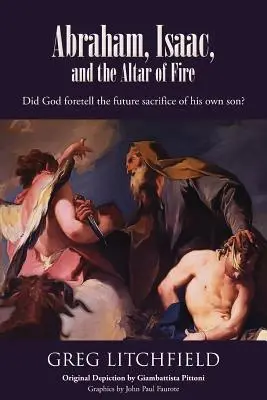 Abraham, Isaak und der Altar des Feuers: Hat Gott die künftige Opferung seines eigenen Sohnes vorhergesagt? - Abraham, Isaac, and the Altar of Fire: Did God foretell the future sacrifice of his own son?