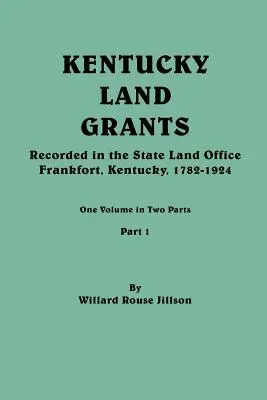 Kentucky Land Grants. Ein Band in zwei Teilen. Teil 1 - Kentucky Land Grants. One Volune in Two Parts. Part 1