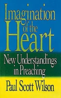 Die Vorstellungskraft des Herzens: Neue Einsichten in die Predigt - Imagination of the Heart: New Understandings in Preaching