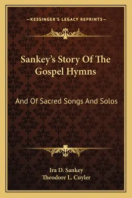 Sankey's Story Of The Gospel Hymns: And Of Sacred Songs And Solos