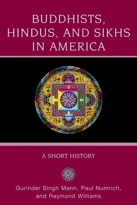 Buddhisten, Hindus und Sikhs in Amerika: Eine kurze Geschichte - Buddhists, Hindus and Sikhs in America: A Short History