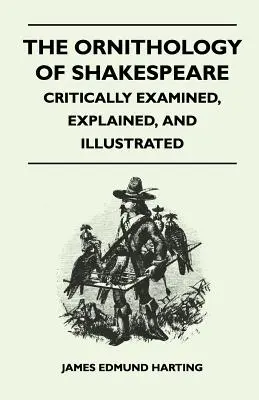 Die Ornithologie von Shakespeare - kritisch untersucht, erklärt und illustriert - The Ornithology of Shakespeare - Critically Examined, Explained, and Illustrated