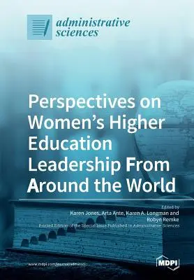 Perspektiven auf die Führungsrolle von Frauen im Hochschulbereich aus aller Welt - Perspectives on Women's Higher Education Leadership From Around the World