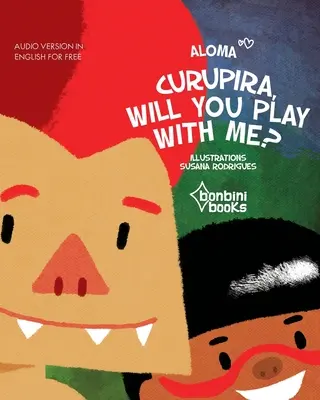 Curupira, Willst du mit mir spielen? - Curupira, Will You Play with Me?