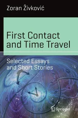 Erster Kontakt und Zeitreisen: Ausgewählte Essays und Kurzgeschichten - First Contact and Time Travel: Selected Essays and Short Stories