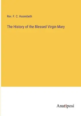 Die Geschichte der seligen Jungfrau Maria - The History of the Blessed Virgin Mary